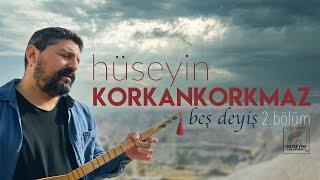 Hüseyin KORKANKORKMAZ | Beş Deyiş 2. Bölüm