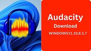 How To Download Audacity Windows 11,10,8.1,7