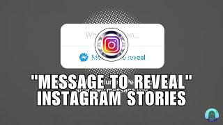 How to Make "Message to Reveal" Stories on Instagram | New Instagram Feature