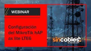  Webinar: Configuración del MikroTik hAP ax lite LTE6