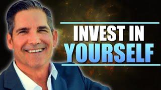 How to INVEST IN YOURSELF   Grant Cardone