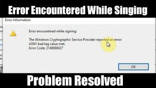 Error Encountered while singing the windows cryptographic Services provider reported an error ASN1