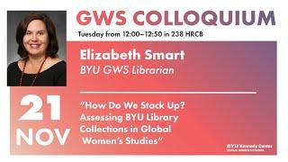 Elizabeth Smart | How Do We Stack Up? Assessing BYU Library Collections in Global Women’s Studies