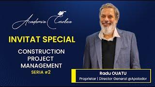 Radu OUATU, invitat special la cursul Construction Project Management by Academia Corobea