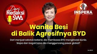 Wanita Besi di Balik Agresifnya BYD