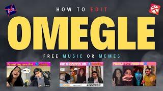 How To Edit OMEGLE Video  / OMEGLE CREATORS 