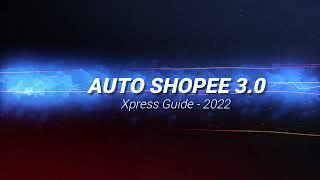 Official Preview Auto Shopee 3.0 Xpress Guide