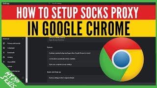 How to setup socks proxy chrome | new version of chrome