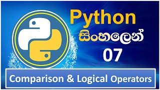 Python Tutorial - 07 | Comparison and Logical Operators | Sinhala