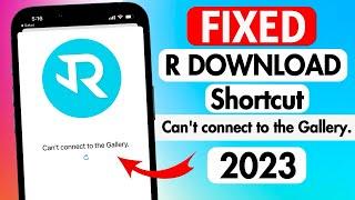 Fixed R download Shortcut | Can’t Connect to the gallery |R download shortcut not working on iPhone