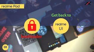 Realme Pad Ep #09: Relock bootloader and revert to Realme UI !