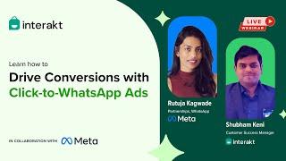 Interakt X Meta present: Driving Conversions with Click to WhatsApp Ads