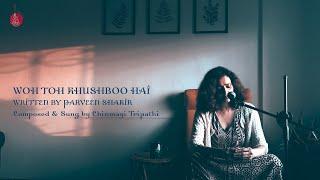 Woh Toh Khushboo Hai Hawaon Mein Bikhar Jayega I Chinmayi Tripathi I Poet- Parveen Shakir