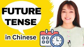 Chinese FUTURE TENSE, all important knowledge you need to know is here in this video