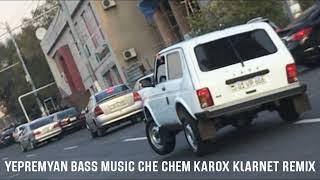 Yepremyan Bass Music Che Chem Karox Klarnet Remix