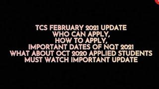 TCS FEBRUARY 2021 IMPORTANT UPDATE - WHO CAN APPLY, HOW TO APPLY, EXAM DATES AND OCT 2020 STUDENTS