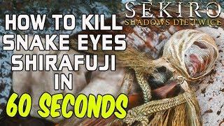 SEKIRO BOSS GUIDES - How To Easily Kill Snake Eyes Shirafuji In 60 Seconds!