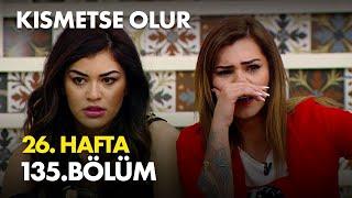 Kısmetse Olur 26. Hafta 135. Bölüm - Full Bölüm