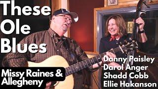 These Ole Blues // Missy Raines & Allegheny feat. Danny Paisley and More!