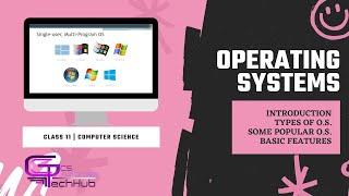 CLASS 11 | OPERATING SYSTEMS | INTRODUCTION | CS