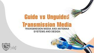 Transmission Media GUIDED VS UNGUIDED MEDIA