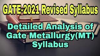 Detailed Analysis of GATE Metallurgy Syllabus//Revised Gate Metallurgy Syllabus//GATE-2021//GATE-MT