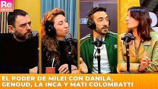 El poder de Milei con Danila, Genoud, La Inca y Mati Colombatti