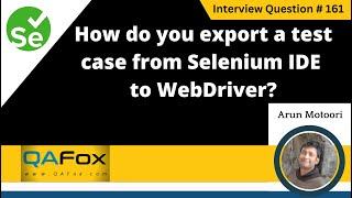 How do you export a test case from Selenium IDE to WebDriver (Selenium Interview Question #161)