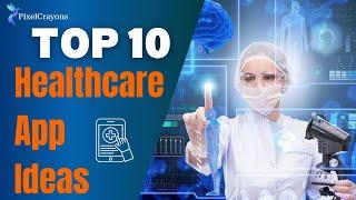 Top 10 Healthcare App Development ideas