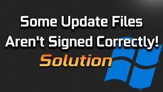 FIX Some Update Files Aren’t Signed Correctly Error Code 0x800b0109 Windows 11/10 [SOLVED]