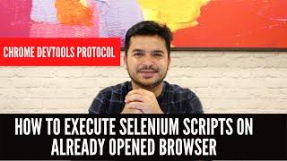 How To Execute Selenium Scripts  On Already Opened Browser