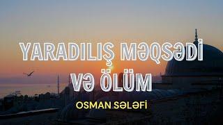 Yaradılış məqsədi və ölüm | @Osman Sələfi  | Osman Sələfi