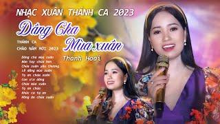 Nhạc Xuân Thánh Ca 2023 DÂNG CHA MÙA XUÂN - THANH HOÀI | Thánh Ca Chào Năm Mới 2023