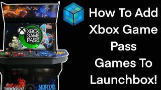 How to Import Xbox Game Pass Games to Launchbox!