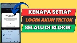 kenapa setiap login akun tiktok selalu diblokir bikin kesel aja