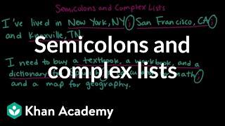 Semicolons and complex lists | The colon and semicolon | Punctuation | Khan Academy