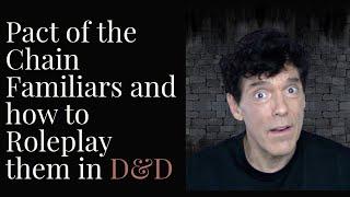 Pact of the Chain Familiars and how to Roleplay them in D&D