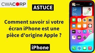 Comment savoir si l'écran de l'iPhone est une pièce d'origine Apple ?