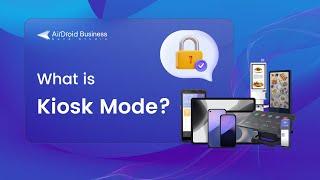 What is Kiosk Mode? Features and Use Cases