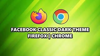 FACEBOOK CLASSIC DARK THEME TUTORIAL - FIREFOX | GOOGLE CHROME