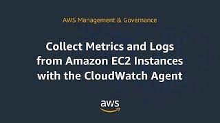 Collect Metrics and Logs from Amazon EC2 instances with the CloudWatch Agent