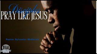 Disciples Pray Like Jesus    |  Pastor Sylvester McKenzie   |   Life Impact Church