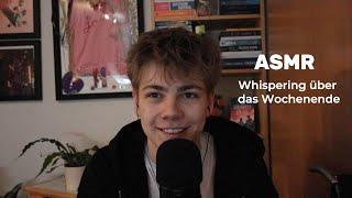 ASMR - Whispering über das Wochenende / Deutsch