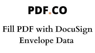 Fill PDF with DocuSign Envelope Data using Zapier and PDF.co