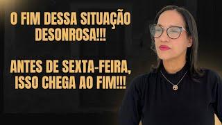 O fim dessa situação desonrosa, Antes de sexta-feira isso acaba!!!