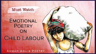 Emotional Poetry on Child labour | Child Labour in India | Ahmad Aquib