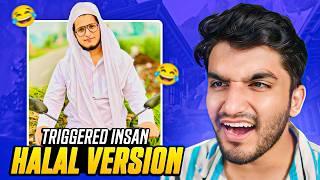 I found Halal Triggered Insan on Internet !!