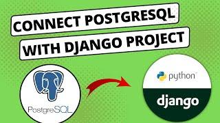 How to Connect PostgreSQL Database with Django Project