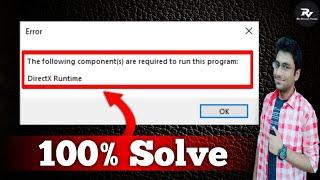 How To Fix Showing "The following Components are required to run this program DirectX Runtime"