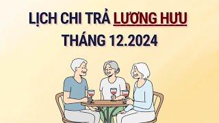 Lịch chi trả lương hưu tháng 12.2024 mới nhất | Báo Lao Động